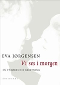 cover of the book Vi ses i morgen: en pårørendes beretning