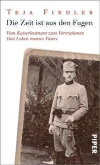 cover of the book Die Zeit ist aus den Fugen Vom Kaiserleutnant zum Vertriebenen