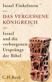 cover of the book Das vergessene Königreich: Israel und die verborgenen Ursprünge der Bibel