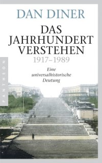 cover of the book Das Jahrhundert verstehen 1917-1989: Eine universalhistorische Deutung