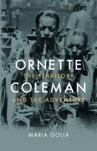 cover of the book Ornette Coleman: The Territory and the Adventure