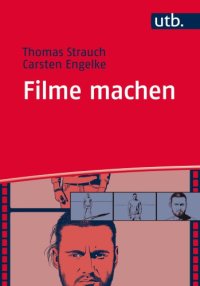 cover of the book Filme machen: Denken und Produzieren in filmischen Einstellungen