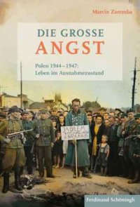 cover of the book Die große Angst: Polen 1944–1947: Leben im Ausnahmezustand