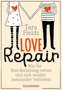 cover of the book Love Repair Wie Sie Ihre Beziehung retten und sich wieder ineinander verlieben