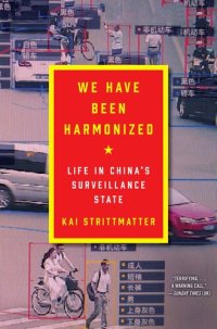 cover of the book We Have Been Harmonized: Life in China's Surveillance State