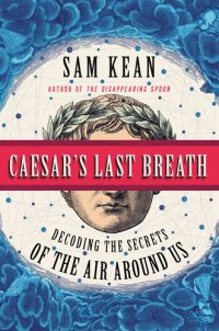 cover of the book Caesar's Last Breath: Decoding the Secrets of the Air Around Us