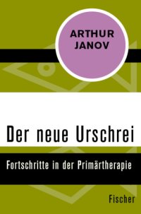 cover of the book Der neue Urschrei Fortschritte in der Primärtherapie