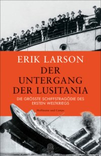 cover of the book Der Untergang der Lusitania die größte Schiffstragödie des Ersten Weltkriegs