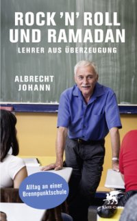 cover of the book Rock'n'Roll und Ramadan Lehrer aus Überzeugung - Alltag an einer Brennpunktschule