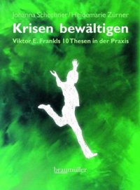 cover of the book Krisen bewältigen Viktor E. Frankls zehn Thesen in der Praxis