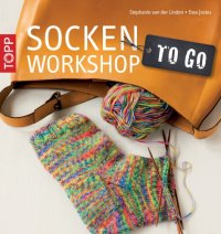 cover of the book Der geniale Socken-Workshop to go Socken stricken leicht gemacht