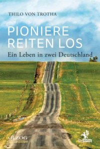 cover of the book Pioniere reiten los Ein Leben in zwei Deutschland