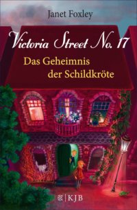 cover of the book Victoria Street No.17 - Das Geheimnis der Schildkröte