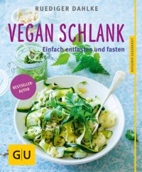 cover of the book Vegan schlank: Einfach entlasten und fasten