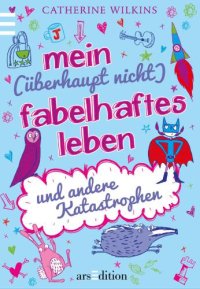 cover of the book Mein überhaupt nicht fabelhaftes Leben und andere Katastrophen