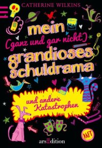 cover of the book Mein ganz und gar nicht grandioses Schuldrama und andere Katastrophen