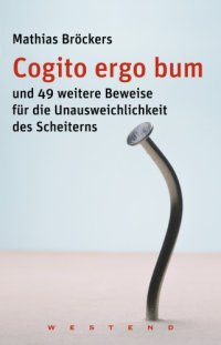 cover of the book Cogito ergo bum und 49 weitere Beweise für die Unausweichlichkeit des Scheiterns