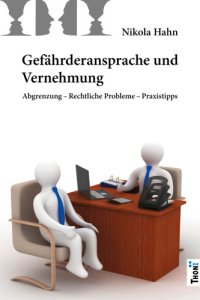 cover of the book Gefährderansprache und Vernehmung Abgrenzung - Rechtliche Probleme - Praxistipps