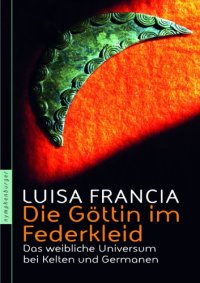 cover of the book Die Göttin im Federkleid das weibliche Universum bei Kelten und Germanen