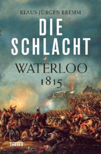 cover of the book Die Schlacht Waterloo 1815