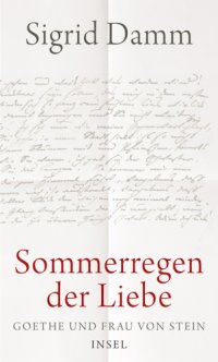 cover of the book Damm Sigrid 'Sommerregen der Liebe' Goethe und Frau von Stein