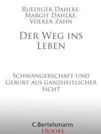 cover of the book Der Weg ins Leben Schwangerschaft und Geburt aus ganzheitlicher Sicht