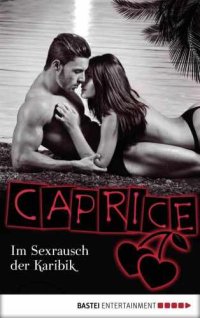 cover of the book Im Sexrausch der Karibik - Caprice Erotikserie