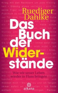 cover of the book Das Buch der Widerstände: Wie wir unser Leben wieder in Fluss bringen