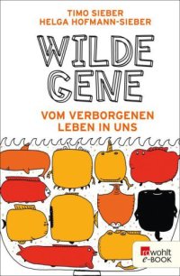 cover of the book Wilde Gene: Vom verborgenen Leben in uns