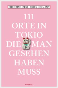 cover of the book 111 Orte in Tokio, die man gesehen haben muss Reiseführer