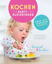 cover of the book Gesund und lecker: Kochen für Babys und Kleinkinder Über 200 einfache Rezepte