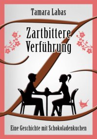 cover of the book Zartbittere Verführung: Eine Geschichte mit Schokoladenkuchen