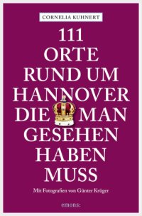 cover of the book 111 Orte rund um Hannover, die man gesehen haben muss