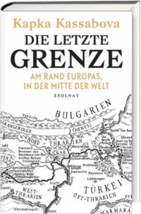 cover of the book Die letzte Grenze: Am Rand Europas, in der Mitte der Welt