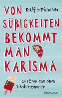 cover of the book Von Süßigkeiten bekommt man Karisma O-Töne aus dem Kinderzimmer