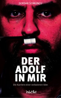 cover of the book Der Adolf in mir: die Karriere einer verbotenen Idee