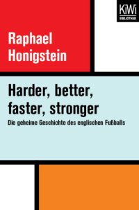 cover of the book Harder, better, faster, stronger Die geheime Geschichte des englischen Fußballs