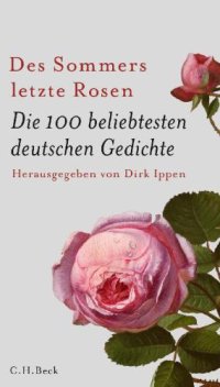 cover of the book Des Sommers letzte Rosen: die 100 beliebtesten deutschen Gedichte