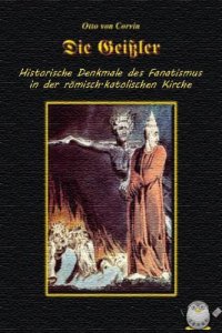 cover of the book Die Geissler: historische Denkmale des Fanatismus in der römisch-katholischen Kirche