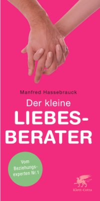 cover of the book Der kleine Liebesberater 100 Antworten zu Sex und Partnerschaft ; [vom Beziehungsexperten Nr. 1]