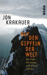 cover of the book Auf den Gipfeln der Welt Die Eiger-Nordwand und andere Träume