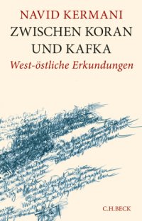 cover of the book Zwischen Koran und Kafka: West-östliche Erkundungen