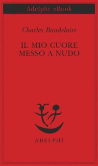 cover of the book Il mio cuore messo a nudo