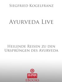 cover of the book Ayurveda Live: Heilende Reisen zu den Ursprüngen des Ayurveda