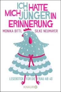 cover of the book Ich hatte mich jünger in Erinnerung Lesebotox für die Frau ab 40