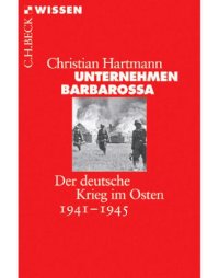 cover of the book Unternehmen Barbarossa: Der deutsche Krieg im Osten 1941-1945