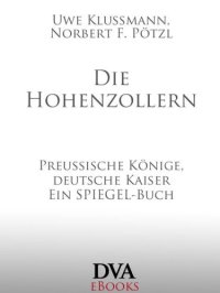 cover of the book Die Hohenzollern Preußische Könige, deutsche Kaiser - Ein SPIEGEL-Buch