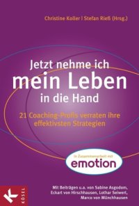 cover of the book Jetzt nehme ich mein Leben in die Hand: 21 Coaching-Profis verraten ihre effektivsten Strategien