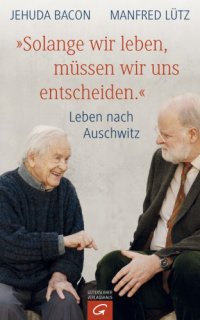 cover of the book ''Solange wir leben, müssen wir uns entscheiden.'' Leben nach Auschwitz