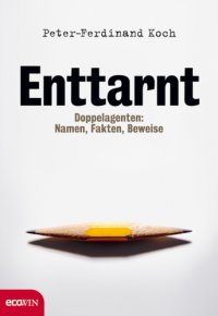 cover of the book Enttarnt. Doppelagenten: Namen, Fakten, Beweise